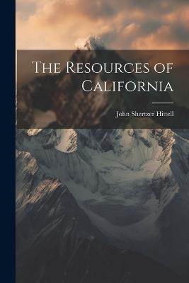 The Resources of California - John Shertzer Hittell - cover