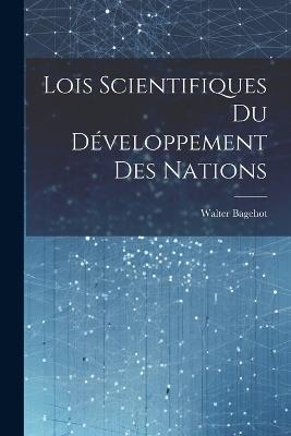 Lois Scientifiques du Développement des Nations - Walter Bagehot - cover