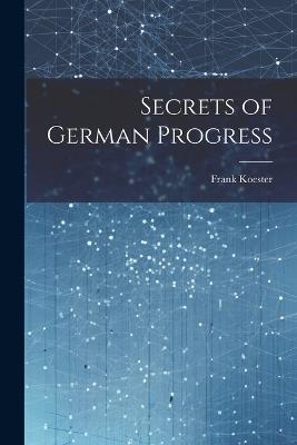 Secrets of German Progress - Frank Koester - cover