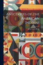 Anecdotes of the American Indians