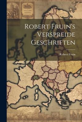 Robert Fruin's Verspreide Geschriften - Robert Fruin - cover