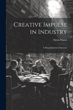 Creative Impulse in Industry: A Proposition for Educators