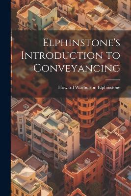 Elphinstone's Introduction to Conveyancing - Howard Warburton Elphinstone - cover