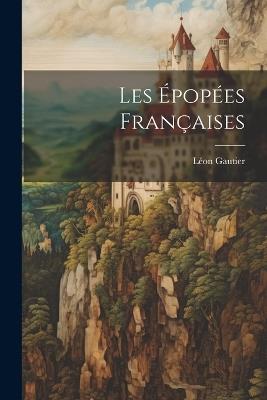 Les Épopées Françaises - Léon Gautier - cover