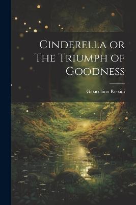 Cinderella or The Triumph of Goodness - Gioacchino Rossini - cover