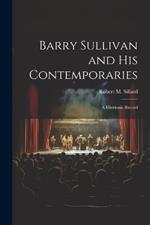 Barry Sullivan and His Contemporaries: A Histrionic Record