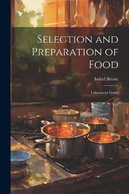 Selection and Preparation of Food: Laboratory Guide - Isabel Bevier - cover