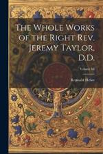 The Whole Works of the Right Rev. Jeremy Taylor, D.D.; Volume III