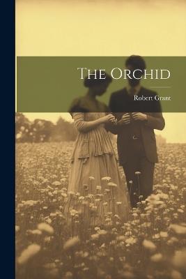 The Orchid - Robert Grant - cover