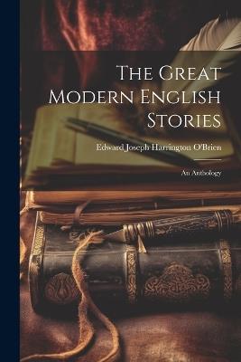 The Great Modern English Stories: An Anthology - Edward Joseph Harrington O'Brien - cover