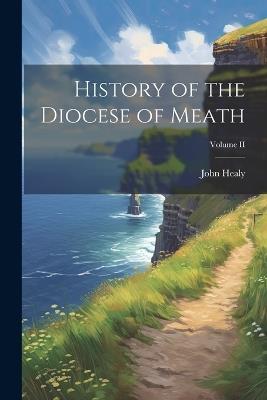 History of the Diocese of Meath; Volume II - John Healy - cover