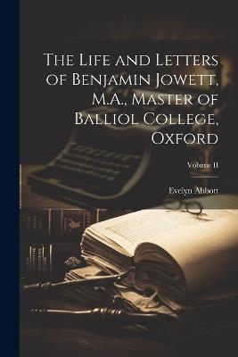 The Life and Letters of Benjamin Jowett, M.A., Master of Balliol College, Oxford; Volume II - Evelyn Abbott - cover