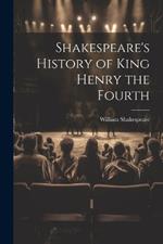 Shakespeare's History of King Henry the Fourth