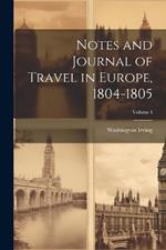 Notes and Journal of Travel in Europe, 1804-1805; Volume I