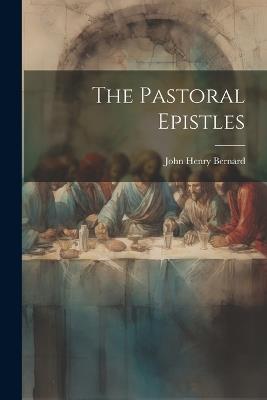 The Pastoral Epistles - John Henry Bernard - cover