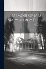 Memoir of Mrs. Mary Mercy Ellis: Wife of Rev. William Ellis