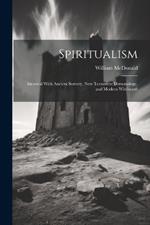 Spiritualism: Identical With Ancient Sorcery, New Testament Demonology, and Modern Witchcraft