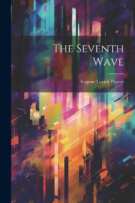 The Seventh Wave - Eugene Lovick Pearce - cover