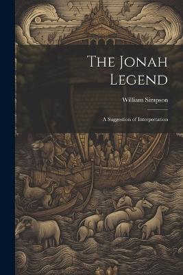 The Jonah Legend: A Suggestion of Interpretation - William Simpson - cover