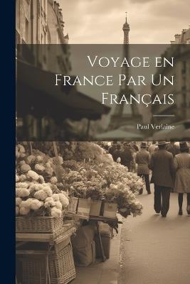 Voyage en France par un Français - Paul Verlaine - cover
