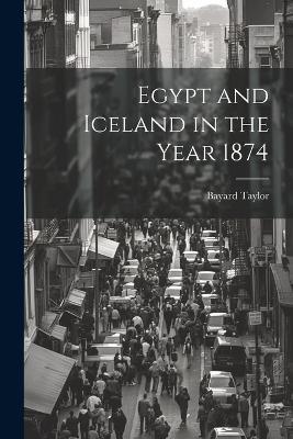 Egypt and Iceland in the Year 1874 - Bayard Taylor - cover