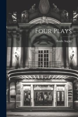 Four Plays - Emile Augier - cover