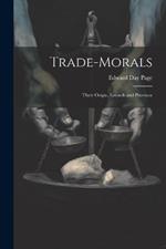 Trade-Morals: Their Origin, Growth and Province