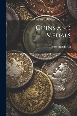 Coins and Medals - George Francis Hill - cover