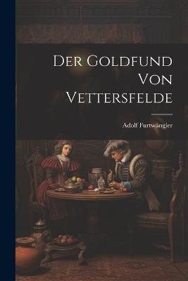 Der Goldfund von Vettersfelde - Adolf Furtwängler - cover