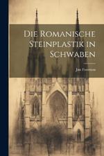 Die Romanische Steinplastik in Schwaben