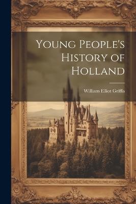 Young People's History of Holland - William Elliot Griffis - cover