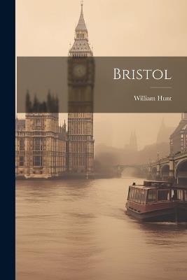 Bristol - William Hunt - cover