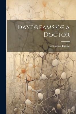 Daydreams of a Doctor - Columbus Barlow - cover