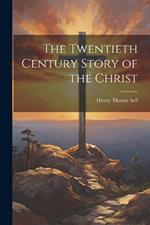 The Twentieth Century Story of the Christ