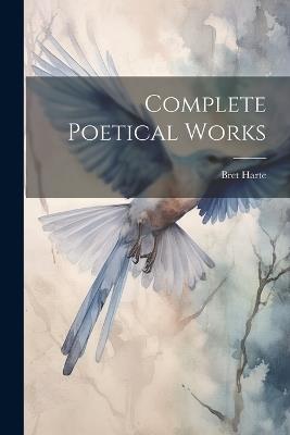 Complete Poetical Works - Bret Harte - cover