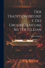 Der Traditionsbegriff des Urchristentums bis Tertullian