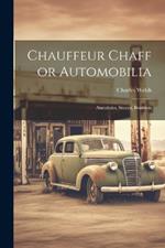 Chauffeur Chaff or Automobilia: Anecdotes, Stories, Bonmots