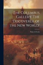 The Columbus Gallery. The 'Discoverer of the New World'