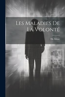 Les Maladies de la Volonté - Ribot Th (Théodule) - cover