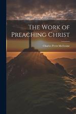 The Work of Preaching Christ