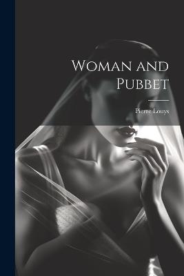 Woman and Pubbet - Pierre Louys - cover