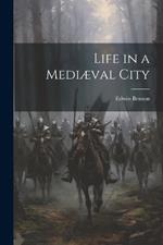 Life in a Mediæval City