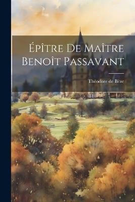 Épître de Maître Benoît Passavant - Théodore de Bèze - cover