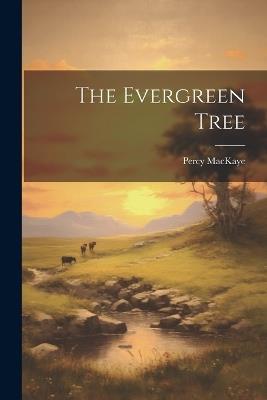 The Evergreen Tree - Percy Mackaye - cover