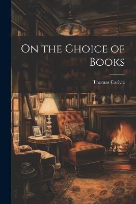 On the Choice of Books - Thomas Carlyle - cover