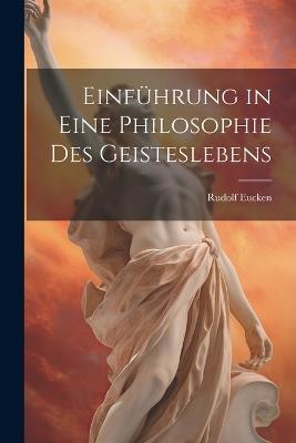 Einführung in Eine Philosophie des Geisteslebens - Rudolf Eucken - cover