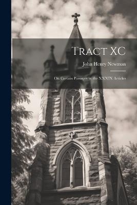 Tract XC: On Certain Passages in the XXXIX Articles - Newman John Henry - cover