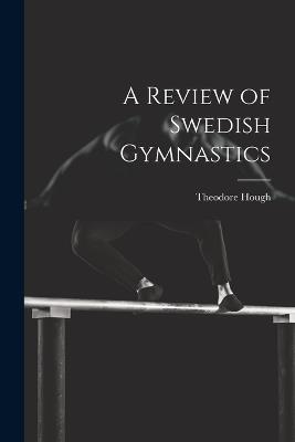 A Review of Swedish Gymnastics - Theodore Hough - cover