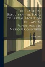 The Practical Results of the Total of Partial Abolition of Capital Punishment in Various Countries