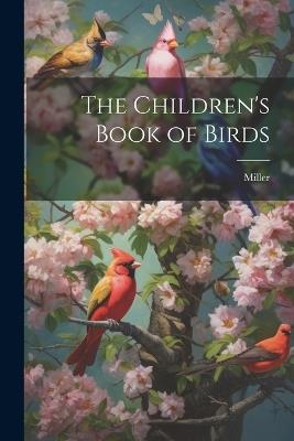 The Children's Book of Birds - Miller - cover